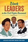 Cover: Black Leaders in the Civil Rights Movement - Sourcebooks