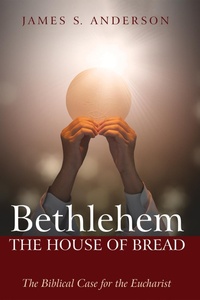 Abbildung von: Bethlehem: The House of Bread - Wipf and Stock Publishers