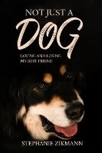 Abbildung von: Not Just A Dog - Stephanie Zikmann