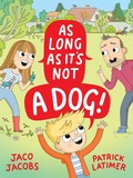 Cover: As long as it's not a dog - Pan Macmillan South Africa Children's Books