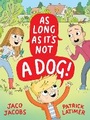 Cover: As long as it's not a dog - Pan Macmillan South Africa Children's Books
