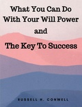 Cover: What You Can Do With Your Will Power and The Key To Success - Intell Book Publishers
