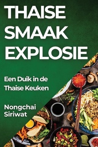 Abbildung von: Thaise Smaak Explosie - Nongchai Siriwat