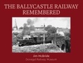 Cover: The Ballycastle Railway Remembered - County Donegal Railway Restoration Society