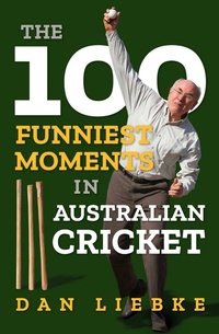 Bild vergrößern Bild: The 100 Funniest Moments in Australian Cricket - Affirm Press