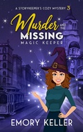 Cover: Murder and the Missing Magic Keeper (The Story Keeper's Paranormal Cozy Mysteries, #3) - Emory Keller