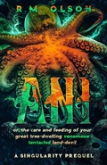 Cover: Ani, or the Care and Feeding of Your Great Tree-Dwelling Venomous Tentacled Land-Devil: A Singularity Prequel - R.M. Olson