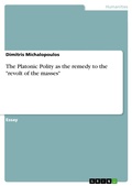 Cover: The Platonic Polity as the remedy to the "revolt of the masses" - GRIN Verlag