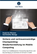 Cover: Sichere und vertrauensw&uuml;rdige Checkpointing-Wiederherstellung im Mobile Computing - Verlag Unser Wissen