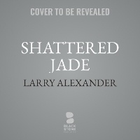 Enlarge image Cover: Shattered Jade - Blackstone Publishing