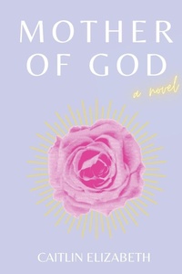 Enlarge image Cover: Mother of God - Rose Way Books