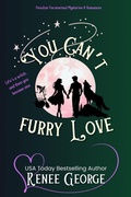 Cover: You Can't Furry Love (Peculiar Mysteries and Romances, #10) - Renee George