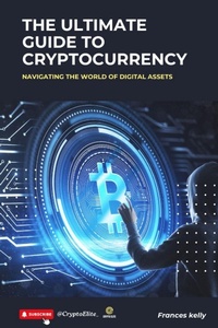 Enlarge image Cover: The Ultimate Guide to Cryptocurrency: Navigating the World of Digital Assets - Frances Kelly
