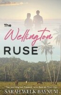 Enlarge image Cover: The Wellington Ruse - Sarah Welk Baynum