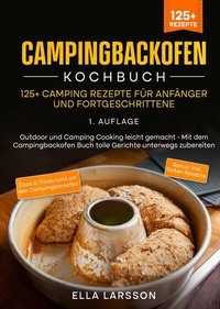 Abbildung von: Campingbackofen Kochbuch - 125+ Camping Rezepte für Anfänger und Fortgeschrittene - tredition