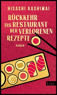 Abbildung von: Rückkehr ins Restaurant der verlorenen Rezepte (Die Food Detectives von Kyoto 2) - List Verlag