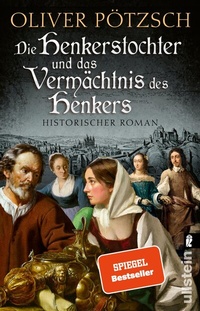 Abbildung von: Die Henkerstochter und das Vermächtnis des Henkers (Die Henkerstochter-Saga 10) - Ullstein Taschenbuchverlag
