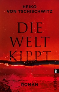 Abbildung von: Die Welt kippt - Ullstein Taschenbuchverlag
