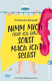 Abbildung von: Nimm mich (wie ich bin), sonst mach ich's selbst - Ullstein Taschenbuchverlag
