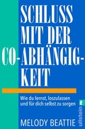 Cover: Schluss mit der Co-Abh&auml;ngigkeit - Ullstein eBooks