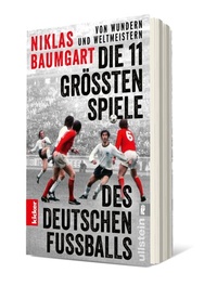 Abbildung von: Von Wundern und Weltmeistern: Die 11 größten Spiele des deutschen Fußballs - Ullstein Taschenbuchverlag