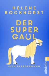 Abbildung von: Der Supergaul - Ullstein Taschenbuchverlag