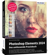 Abbildung von: Photoshop Elements 2024 - Das umfangreiche Praxisbuch - BILDNER Verlag