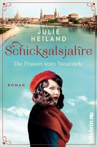 Abbildung von: Schicksalsjahre. Die Frauen vom Neumarkt - Ullstein Taschenbuchverlag