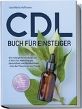 Abbildung von: CDL Buch für Einsteiger: Die richtige Anwendung von A bis Z für mehr Energie, Gesundheit und Wohlbefinden - Von der Theorie bis zur Praxis - inkl. Studienbelege, DIY Tipps und CDL bei Haustieren - edition JT