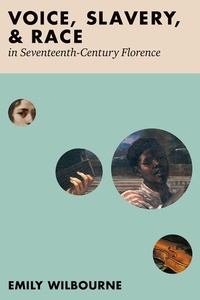 Abbildung von: Voice, Slavery, and Race in Seventeenth-Century Florence - OUP eBook