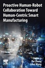 Cover: Proactive Human-Robot Collaboration Toward Human-Centric Smart Manufacturing - Elsevier