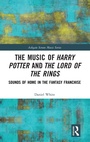 Cover: The Music of Harry Potter and The Lord of the Rings - Routledge