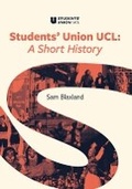 Cover: Students' Union UCL - A Short History - Students' Union UCL