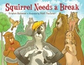 Cover: Squirrel Needs a Break - Charlesbridge Publishing,U.S.