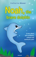 Cover: Noah the brave dolphin - novum pro Verlag