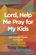 Cover: Lord, Help Me Pray for My Kids - Focus on the Family