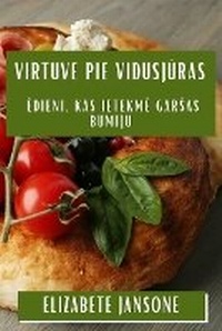 Abbildung von: Virtuve pie Vidusjuras - Elizabete Jansone