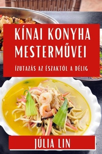 Abbildung von: Kinai Konyha Mestermuvei - Julia Lin