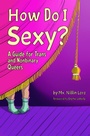 Cover: How Do I Sexy? - Thornapple Press