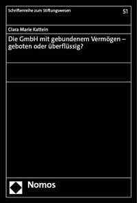 Abbildung von: Die GmbH mit gebundenem Vermögen - geboten oder überflüssig? - Nomos