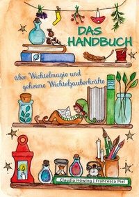 Abbildung von: Das Handbuch über Wichtelmagie und geheime Wichtelzauberkräfte - Books on Demand