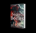 Cover: Secrets in the Bones - Ryan Holden