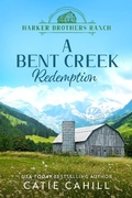 Cover: A Bent Creek Redemption (Harker Brothers Ranch, #2) - Catie Cahill
