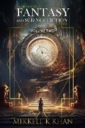 Cover: Fantasy and Science Fiction Stories Volume 2 (Fantasy and Science Fiction Stories Collection, #3) - Mikkell Khan