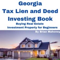 Cover: Georgia Tax Lien and Deed Investing Book Buying Real Estate Investment Property for Beginners - Shawn Shawn