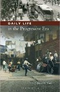 Cover: Daily Life in the Progressive Era - Bloomsbury Academic USA