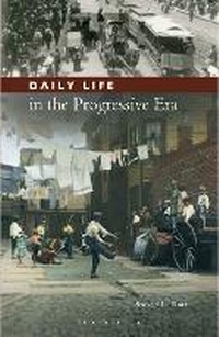 Enlarge image Cover: Daily Life in the Progressive Era - Bloomsbury Academic USA