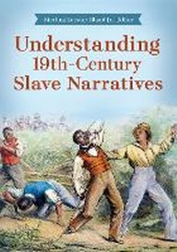 Abbildung von: Understanding 19th-Century Slave Narratives - Bloomsbury Publishing USA