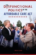 Cover: The Dysfunctional Politics of the Affordable Care Act - Bloomsbury Academic USA