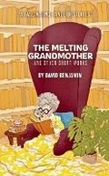 Cover: The Melting Grandmother: and Other Short Works by David Benjamin - Last Kid Books